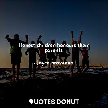 Honest children honours their parents