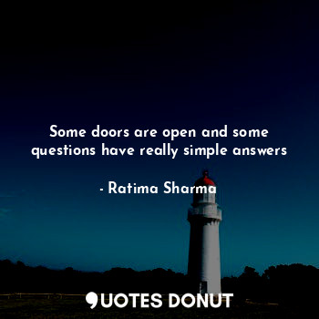 Some doors are open and some questions have really simple answers