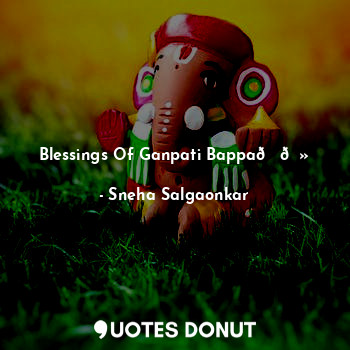 Blessings Of Ganpati Bappa??