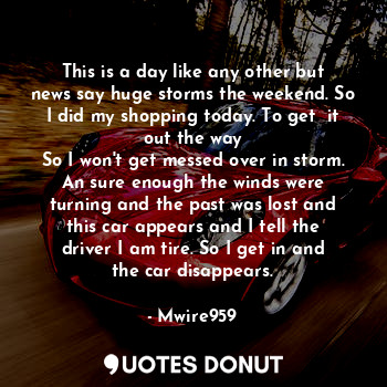  This is a day like any other but news say huge storms the weekend. So I did my s... - Mwire959 - Quotes Donut