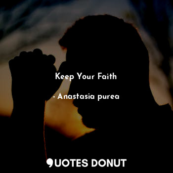 Keep Your Faith