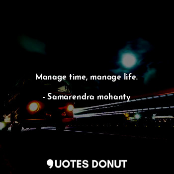 Manage time, manage life.