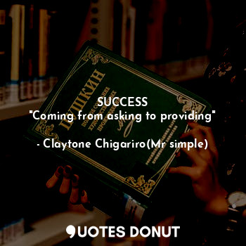 SUCCESS
"Coming from asking to providing"