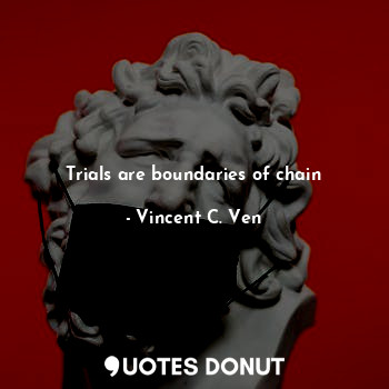 Trials are boundaries of chain
