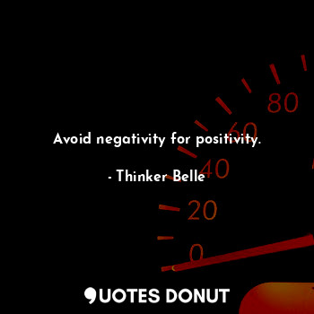 Avoid negativity for positivity.... - Thinker Belle - Quotes Donut