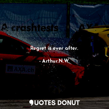  Regret is ever after.... - Arthur.N.W - Quotes Donut