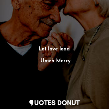 Let love lead