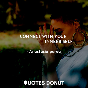 CONNECT WITH YOUR 
                       INNERR SELF