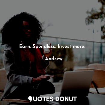 Earn. Spendless. Invest more.