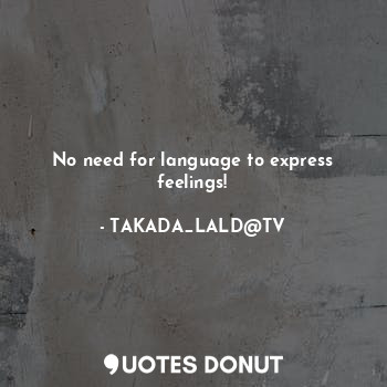 No need for language to express feelings!